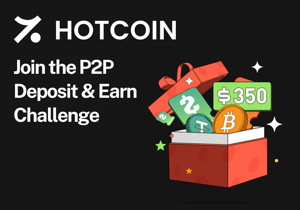Join the Hotcoin P2P Deposit & Earn Challenge: Win up to $350 in Rewards!