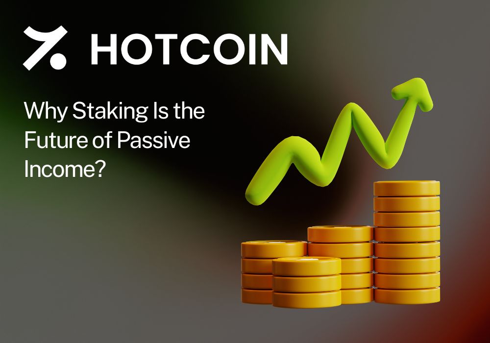 Why Staking Is the Future of Passive Income