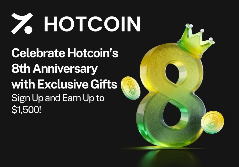 Celebrate Hotcoin’s 8th Anniversary With Exclusive Gifts — Sign Up & Earn Up to $1,500!