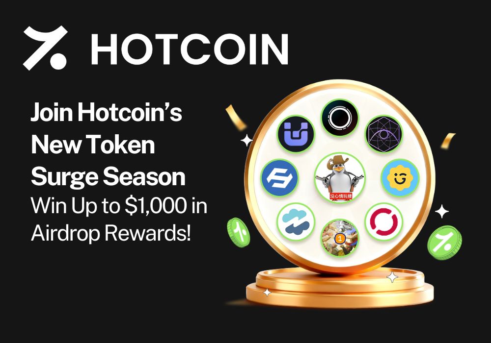 Join Hotcoin’s New Token Surge Season — Win Up to $1,000 in Airdrop Rewards!